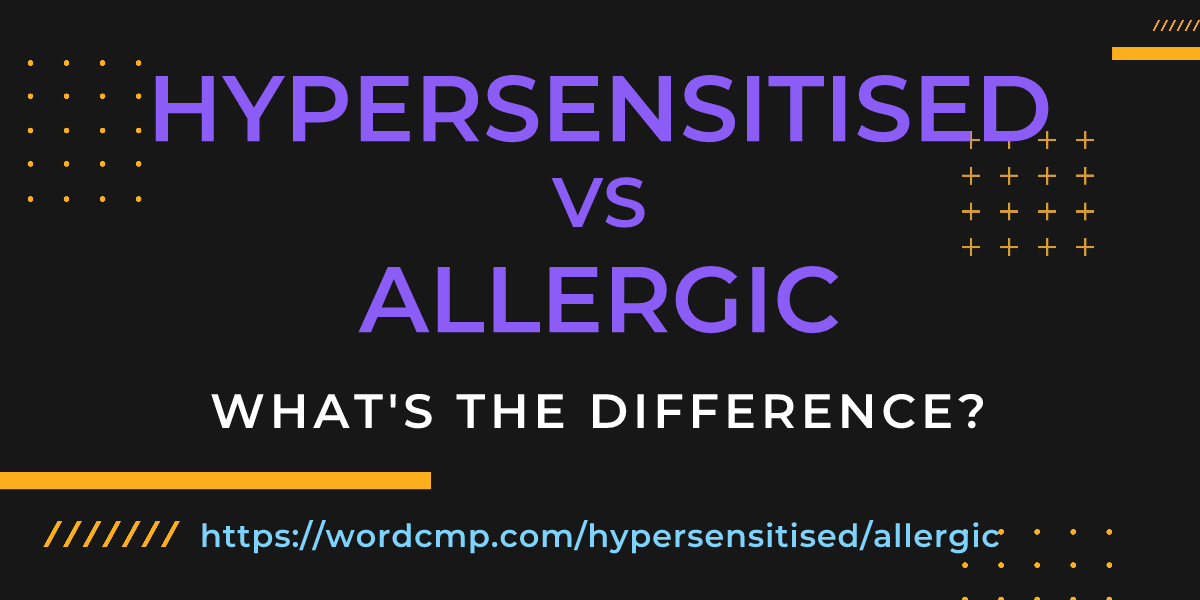 Difference between hypersensitised and allergic