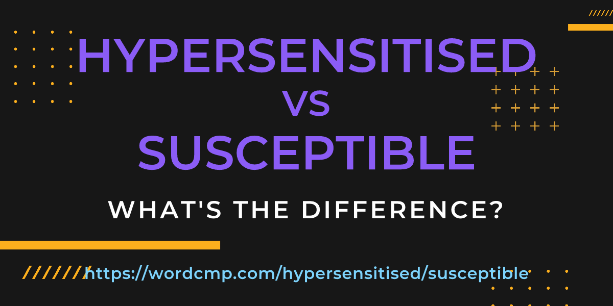 Difference between hypersensitised and susceptible