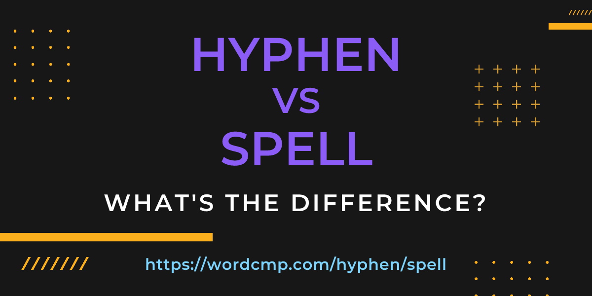 Difference between hyphen and spell