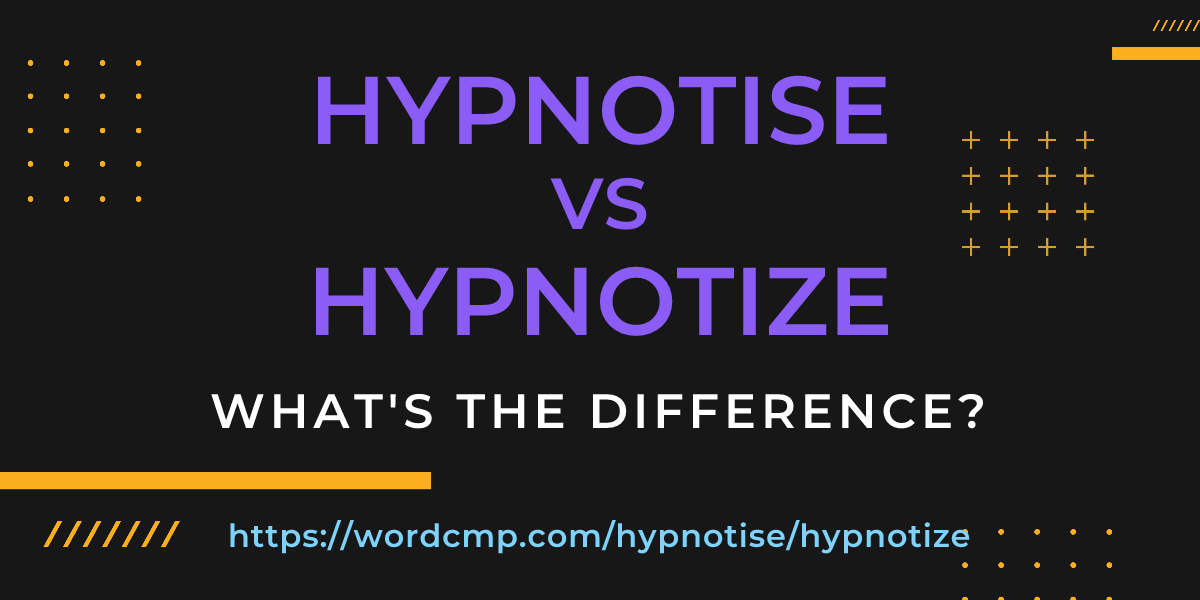Difference between hypnotise and hypnotize