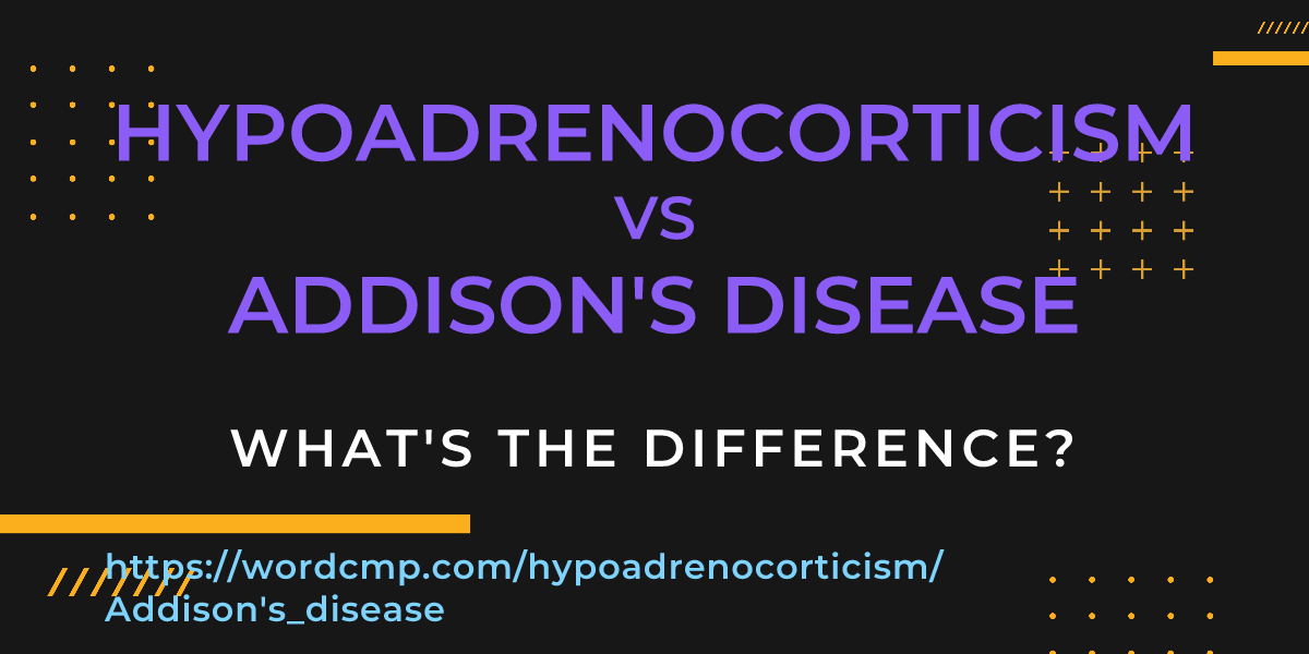 Difference between hypoadrenocorticism and Addison's disease