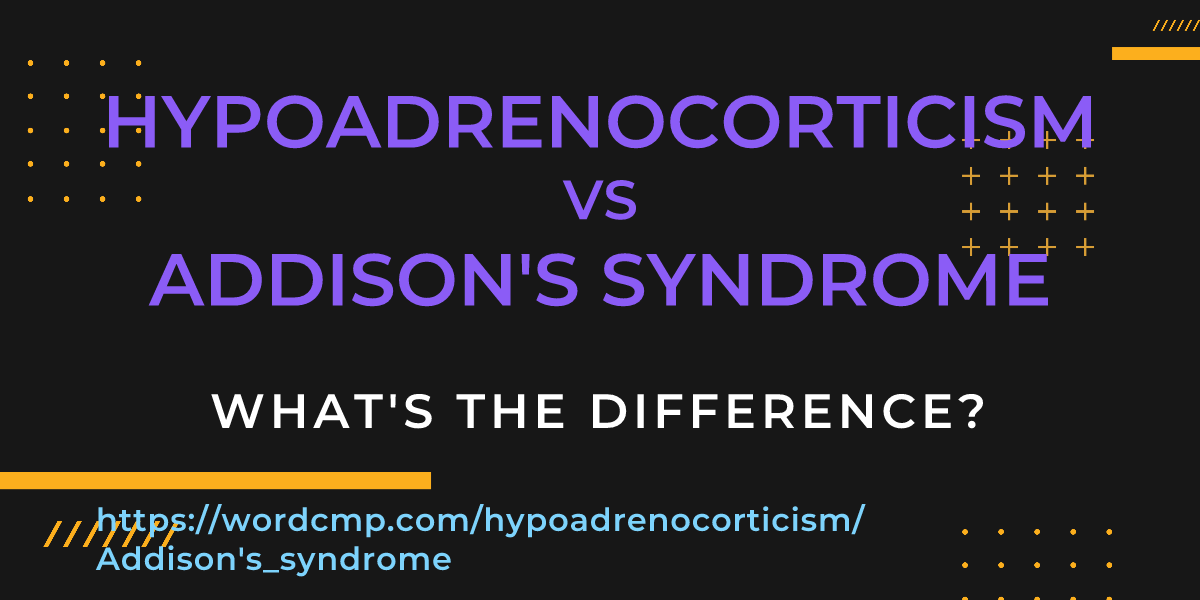 Difference between hypoadrenocorticism and Addison's syndrome