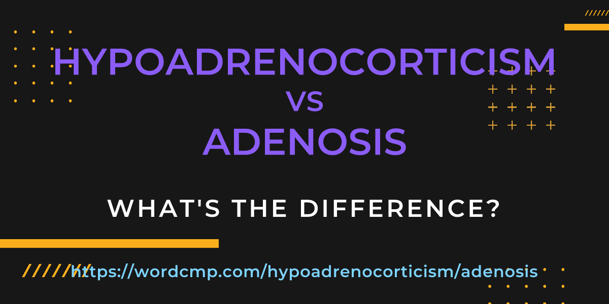 Difference between hypoadrenocorticism and adenosis