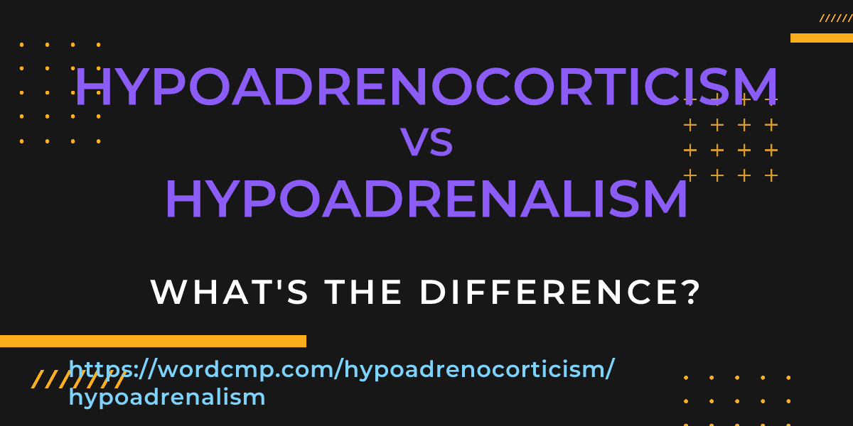 Difference between hypoadrenocorticism and hypoadrenalism