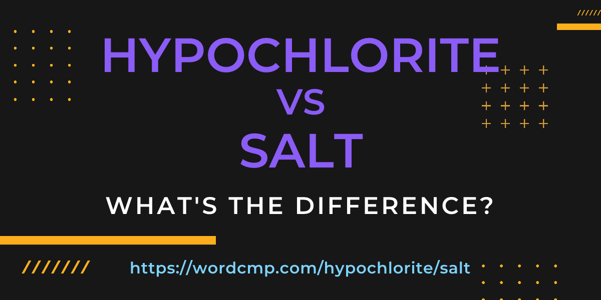 Difference between hypochlorite and salt
