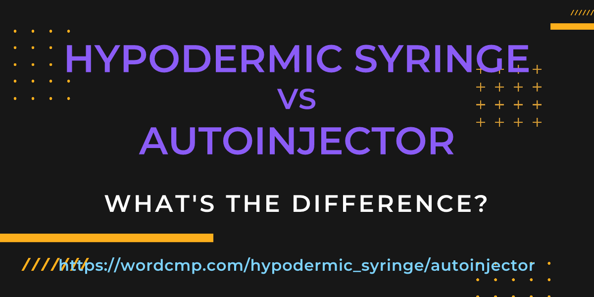 Difference between hypodermic syringe and autoinjector