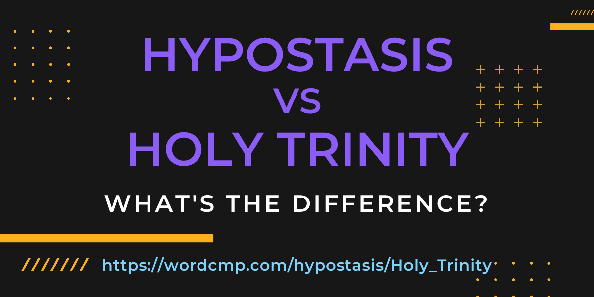 Difference between hypostasis and Holy Trinity