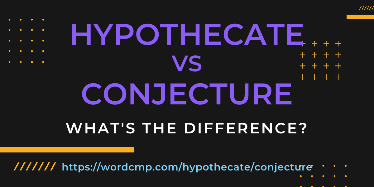 Difference between hypothecate and conjecture