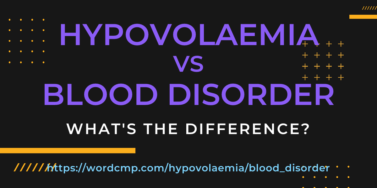 Difference between hypovolaemia and blood disorder