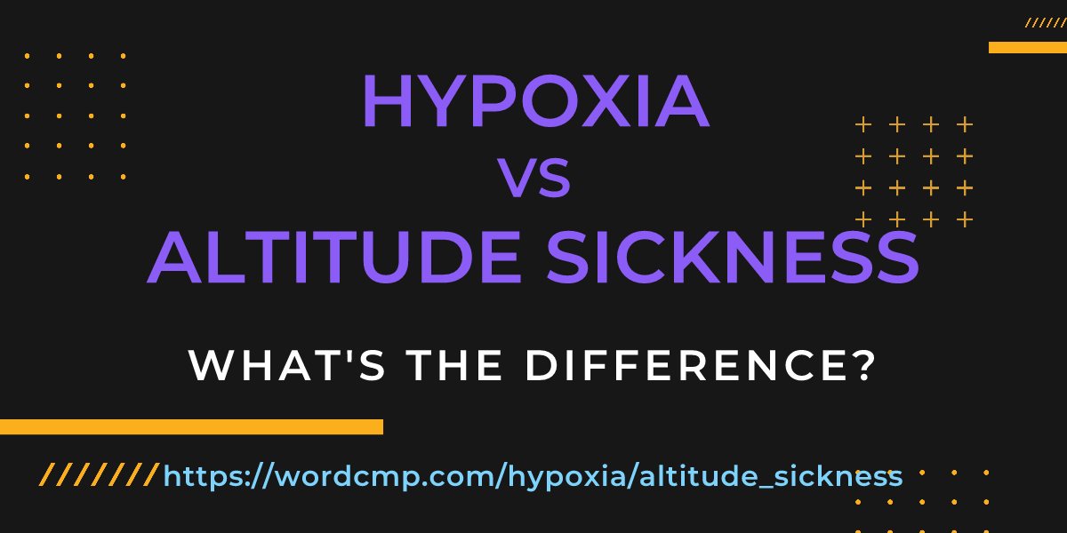 Difference between hypoxia and altitude sickness