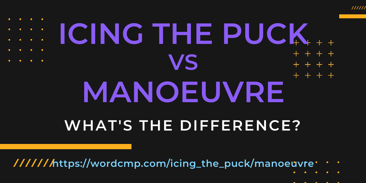Difference between icing the puck and manoeuvre