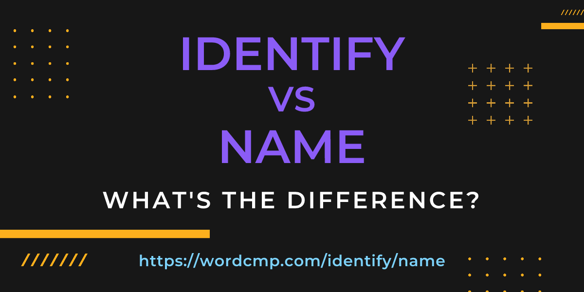 Difference between identify and name