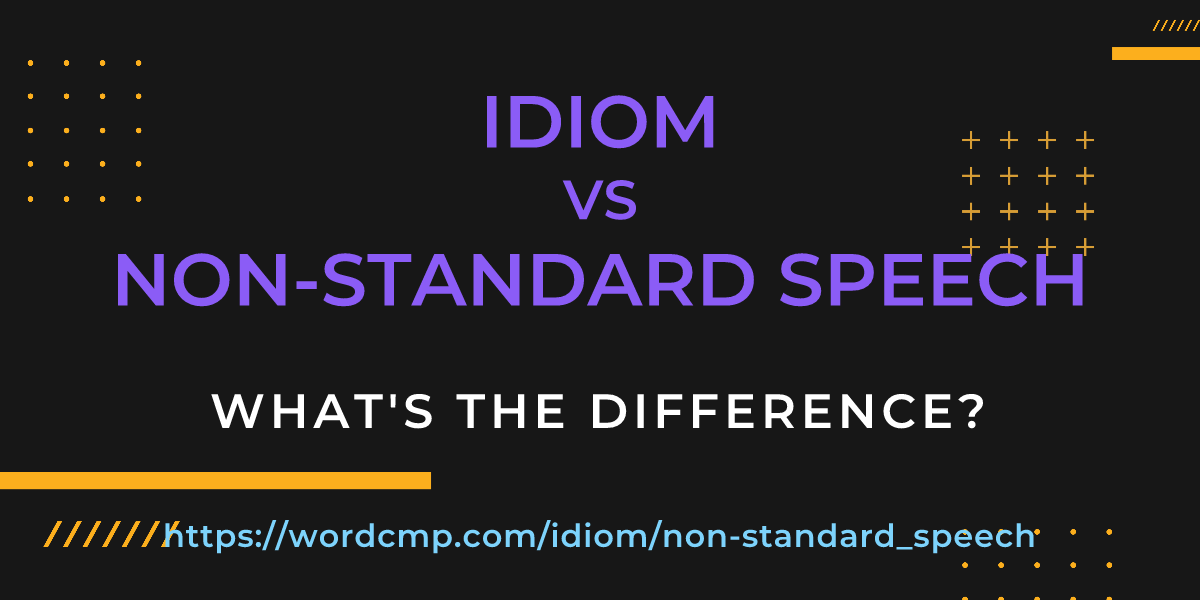 Difference between idiom and non-standard speech