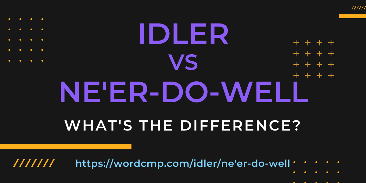 Difference between idler and ne'er-do-well