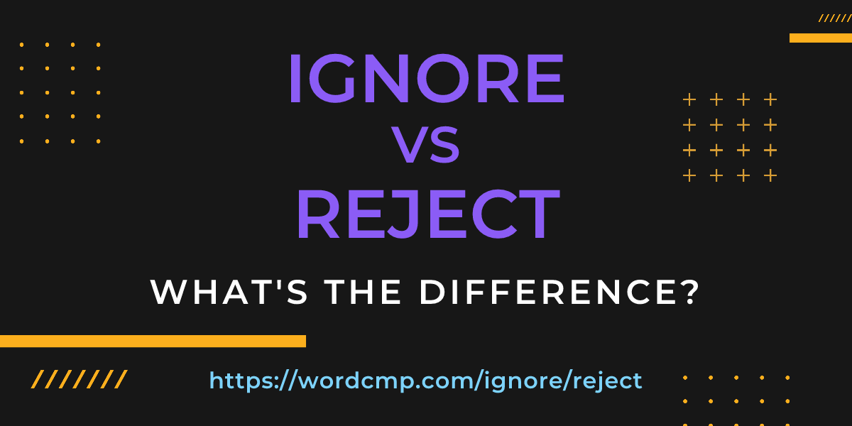 Difference between ignore and reject