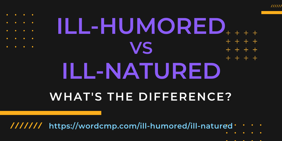 Difference between ill-humored and ill-natured