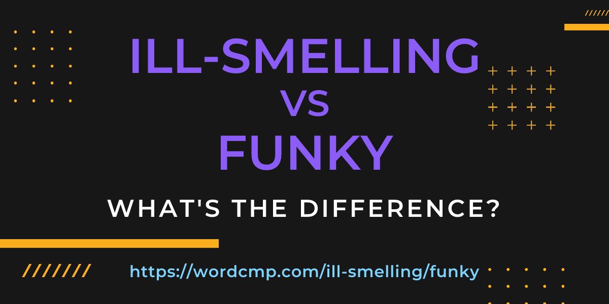 Difference between ill-smelling and funky