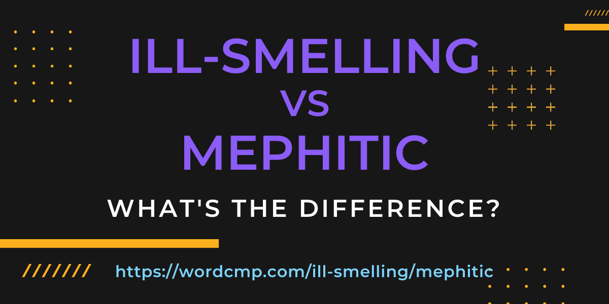 Difference between ill-smelling and mephitic