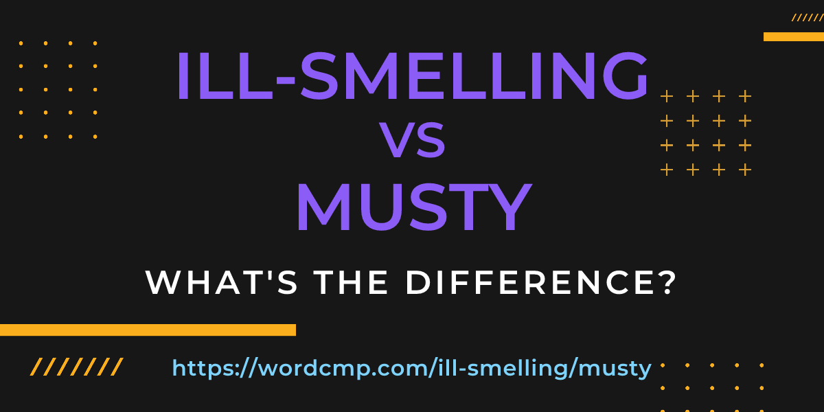Difference between ill-smelling and musty