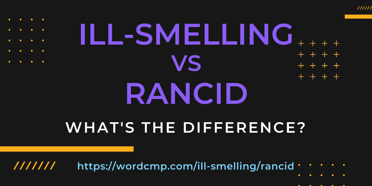 Difference between ill-smelling and rancid