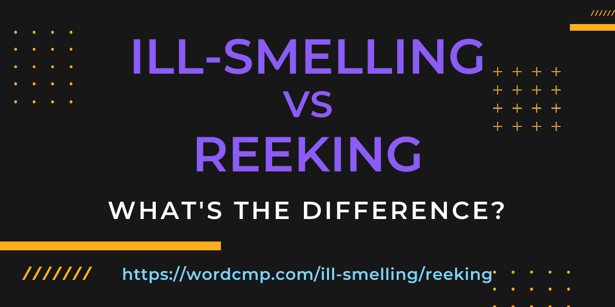 Difference between ill-smelling and reeking