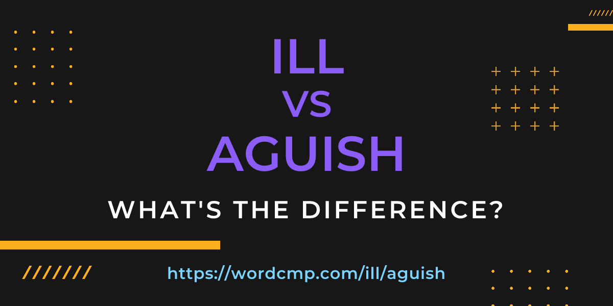 Difference between ill and aguish