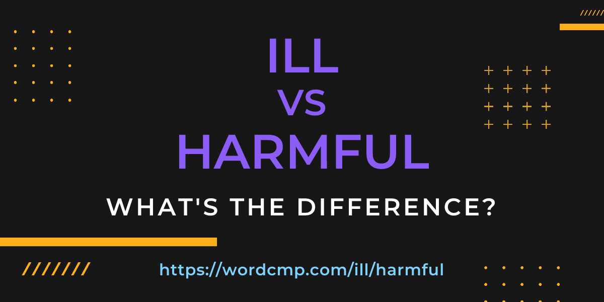 Difference between ill and harmful
