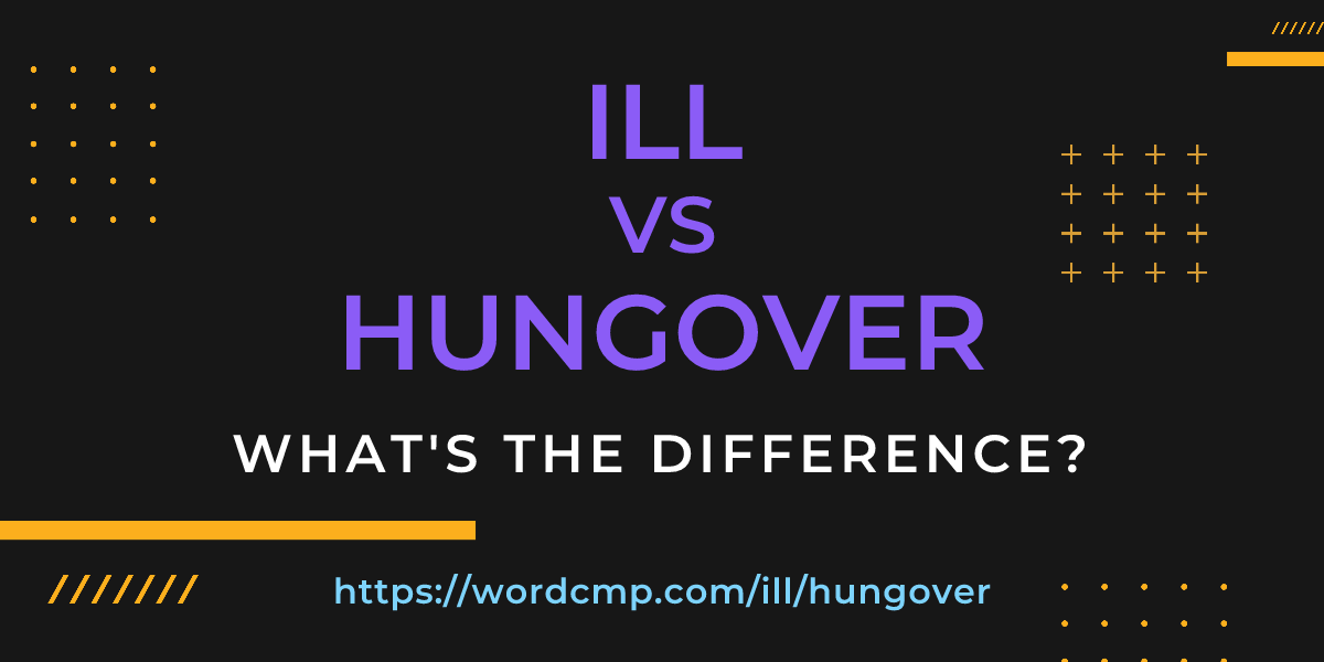 Difference between ill and hungover