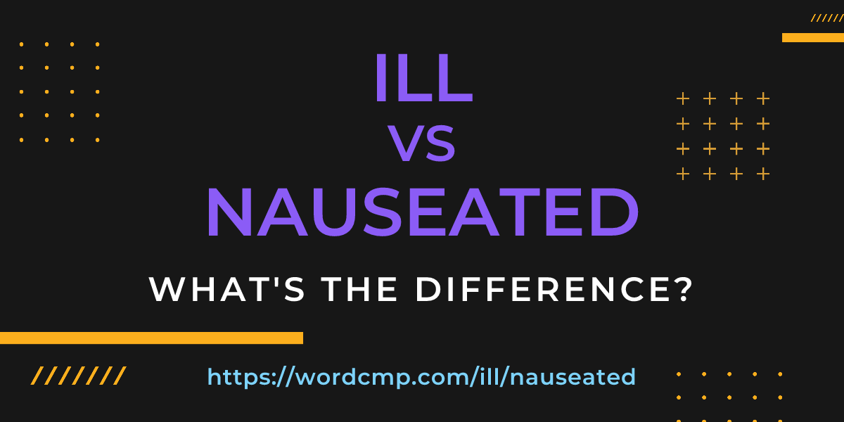 Difference between ill and nauseated