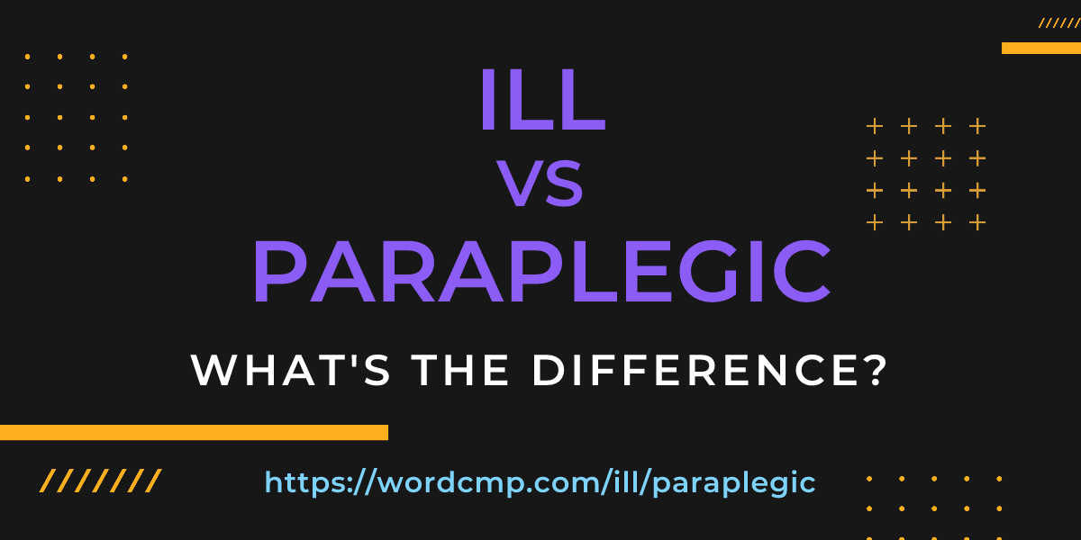 Difference between ill and paraplegic
