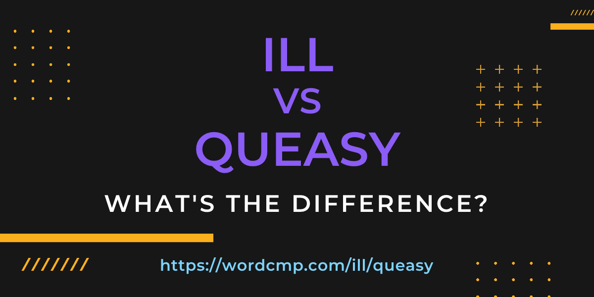 Difference between ill and queasy