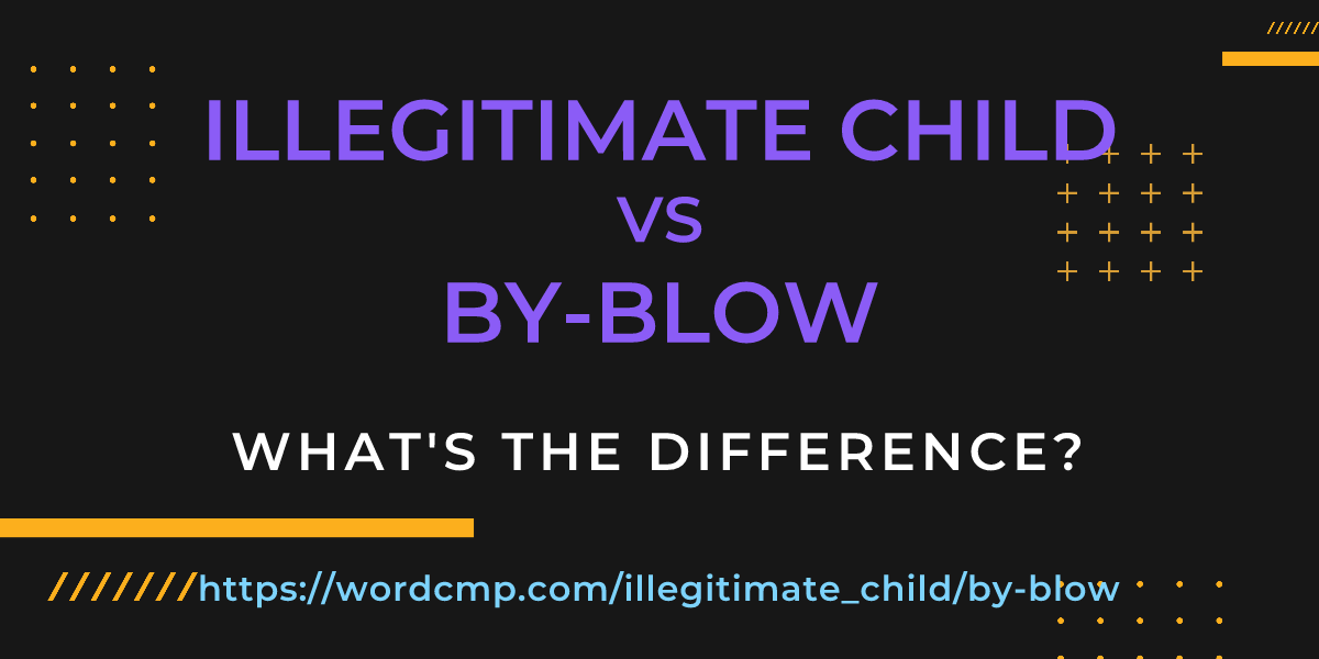 Difference between illegitimate child and by-blow