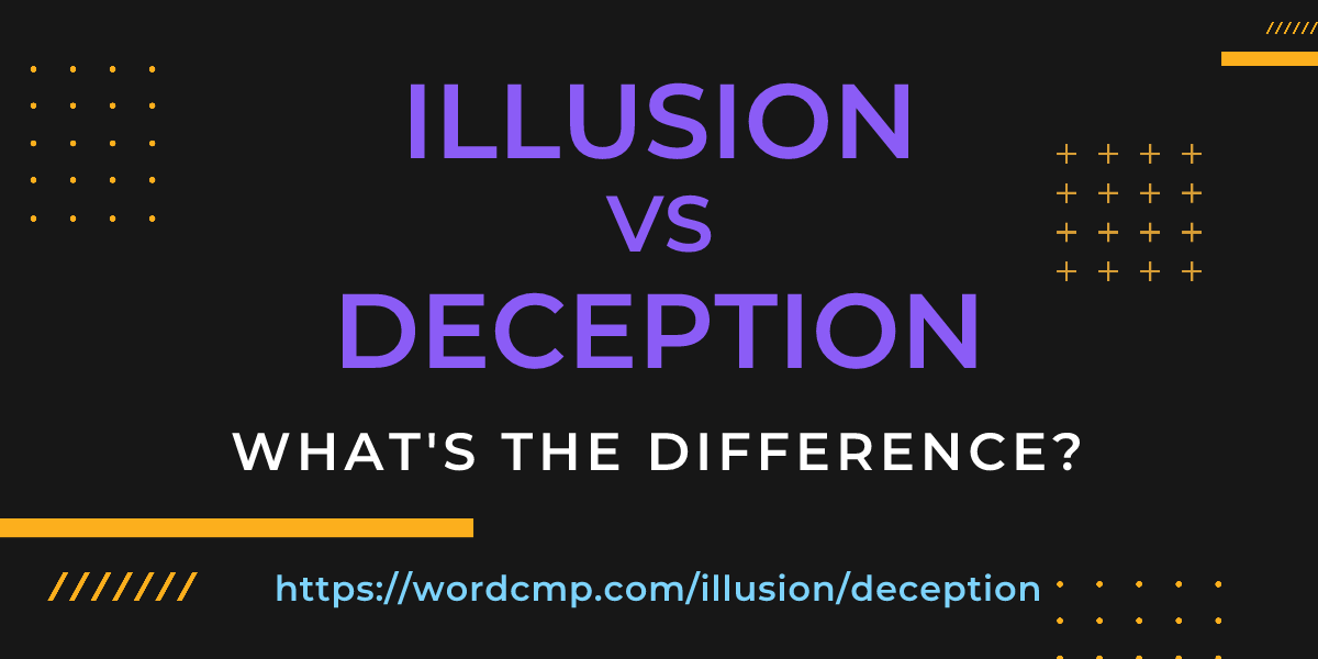 Difference between illusion and deception