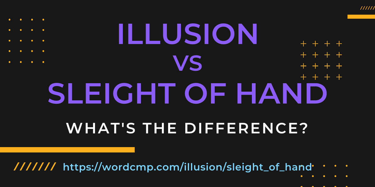 Difference between illusion and sleight of hand