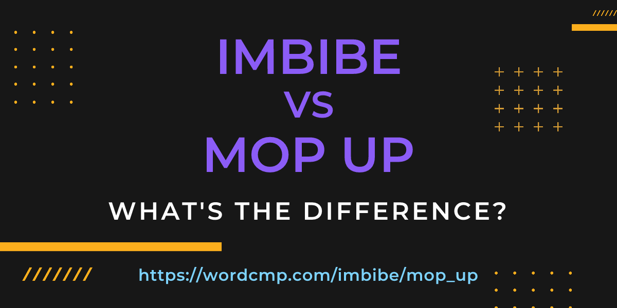 Difference between imbibe and mop up