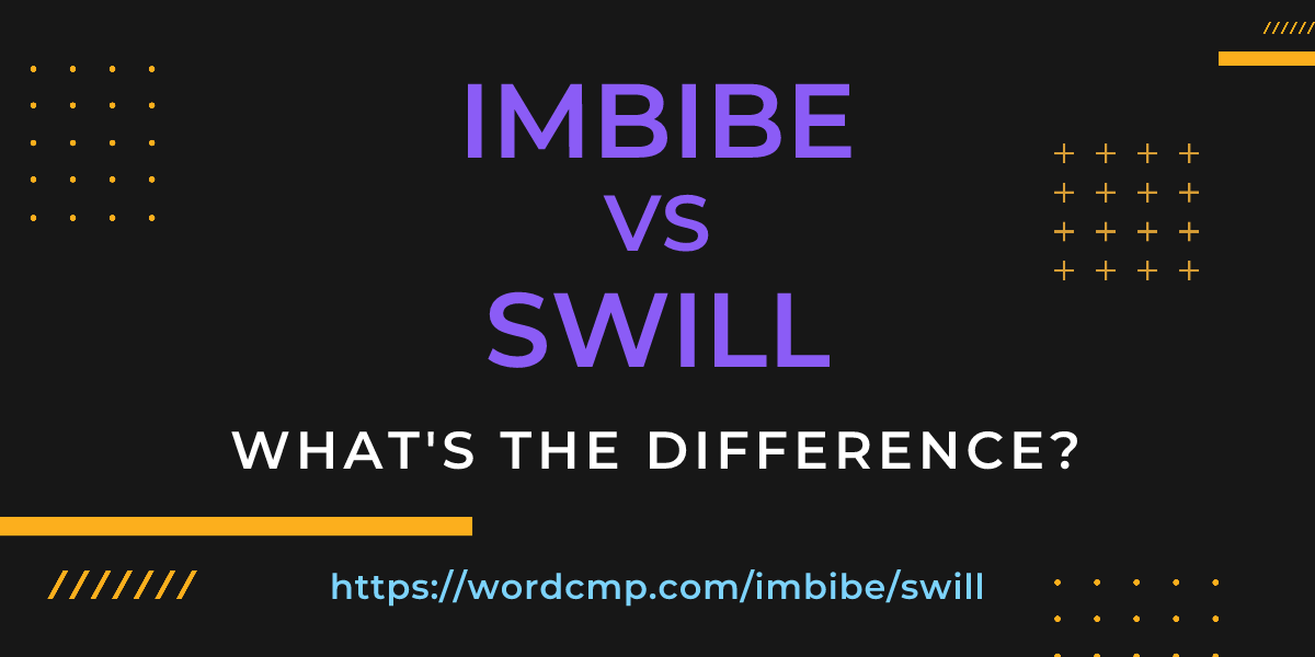 Difference between imbibe and swill