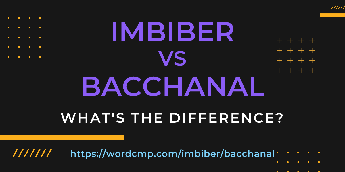 Difference between imbiber and bacchanal