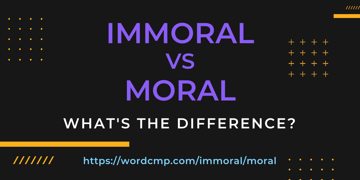 Difference between immoral and moral