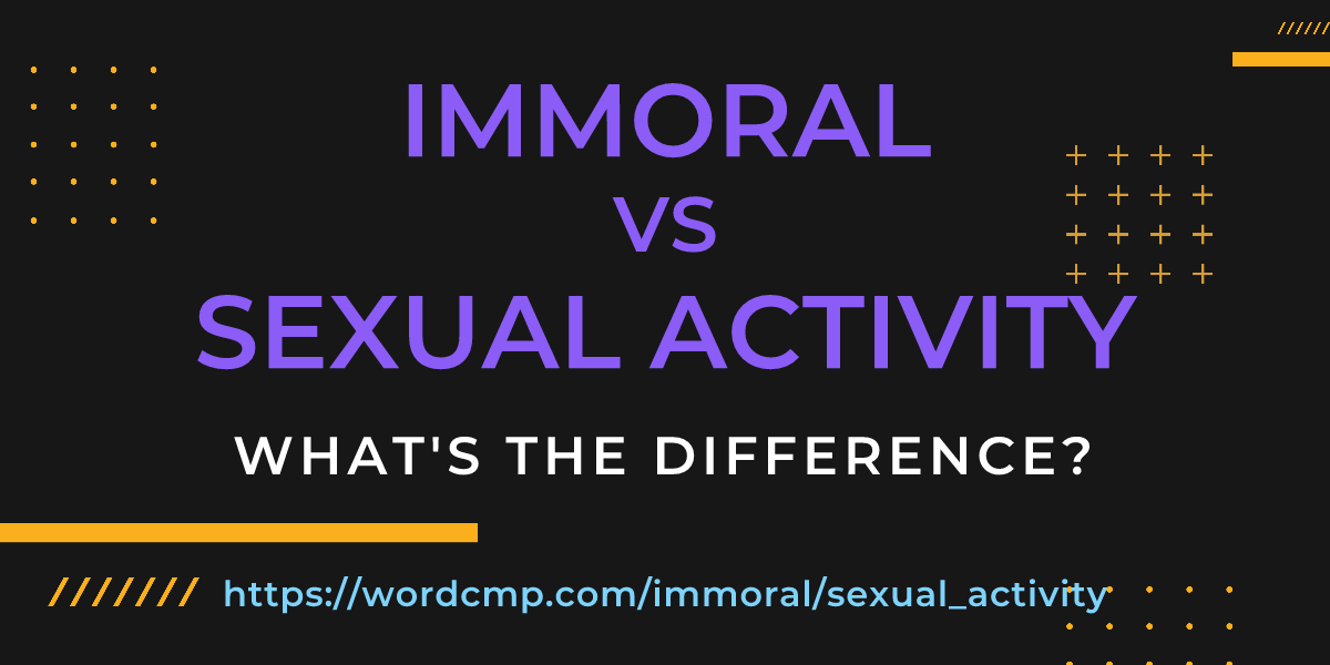 Difference between immoral and sexual activity