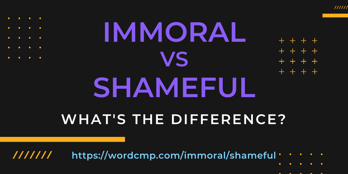 Difference between immoral and shameful