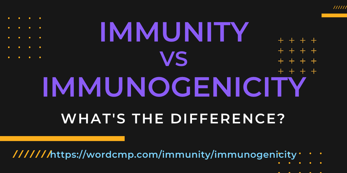 Difference between immunity and immunogenicity