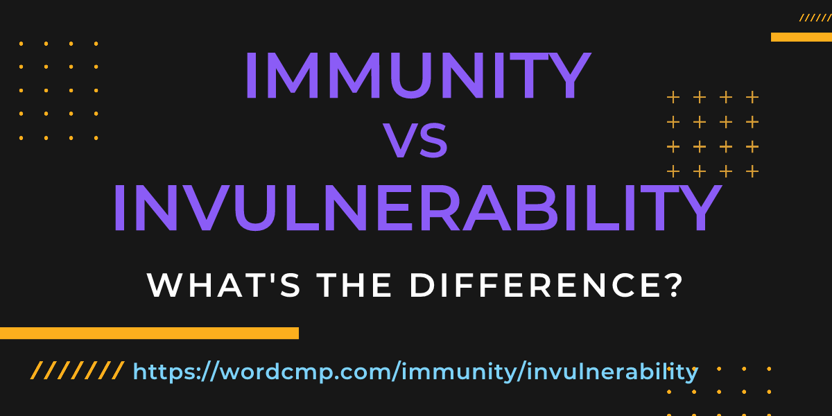 Difference between immunity and invulnerability