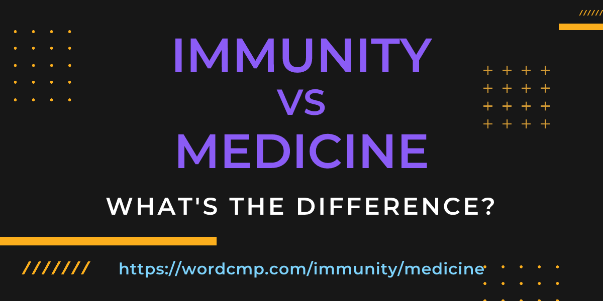 Difference between immunity and medicine