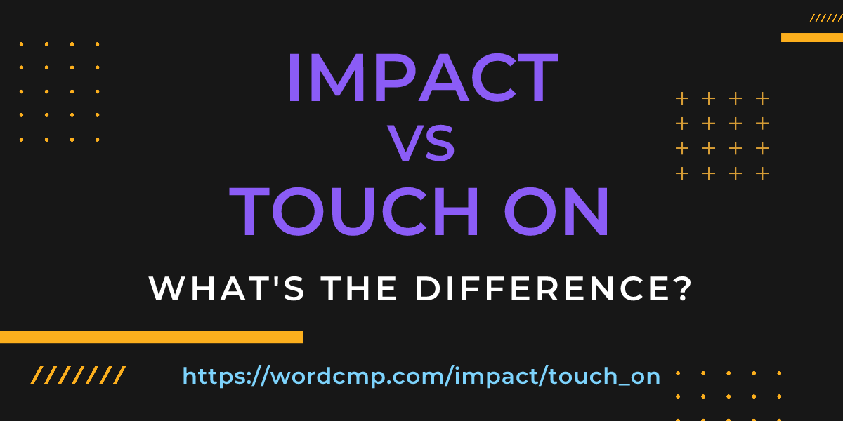 Difference between impact and touch on