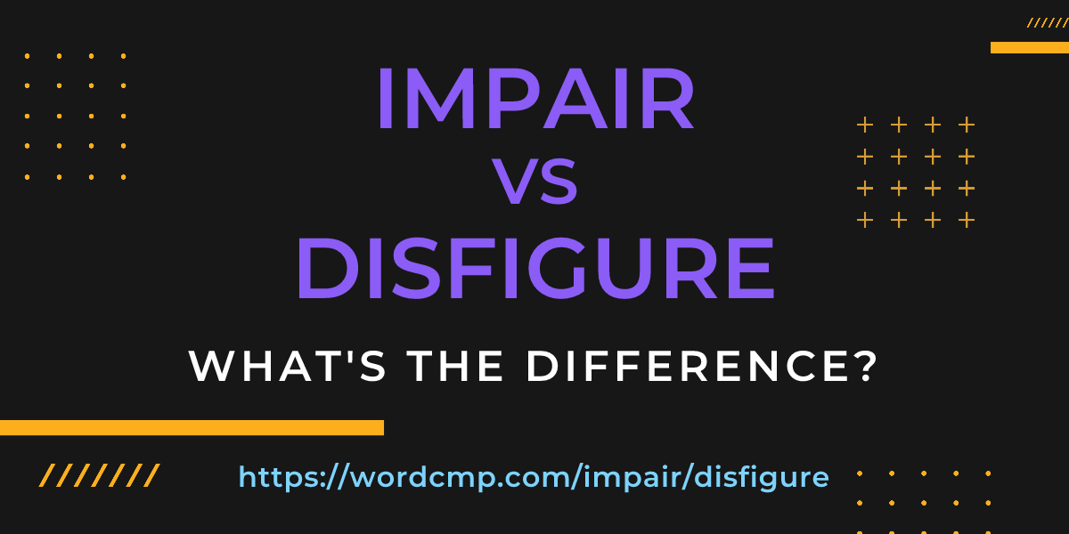 Difference between impair and disfigure
