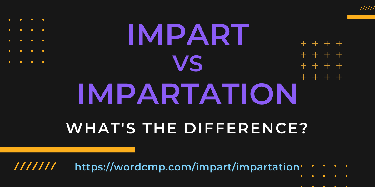 Difference between impart and impartation
