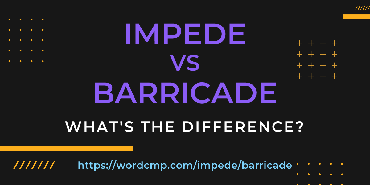 Difference between impede and barricade