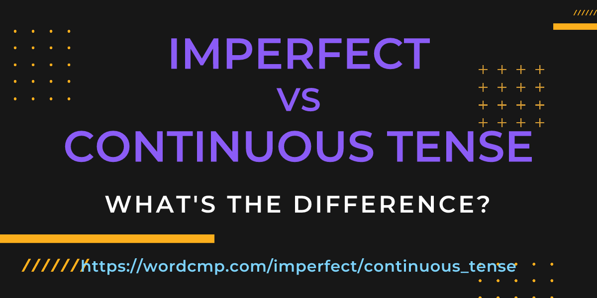 Difference between imperfect and continuous tense
