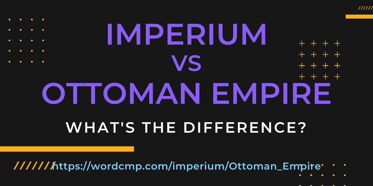 Difference between imperium and Ottoman Empire