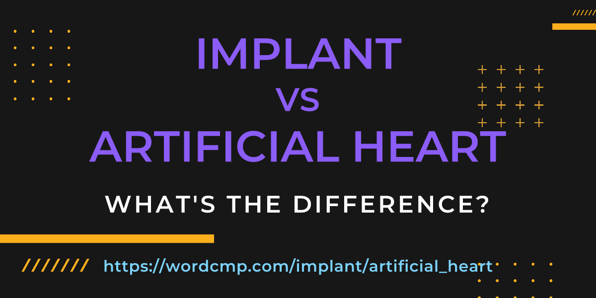 Difference between implant and artificial heart
